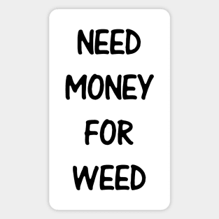 Need Money For Weed Magnet